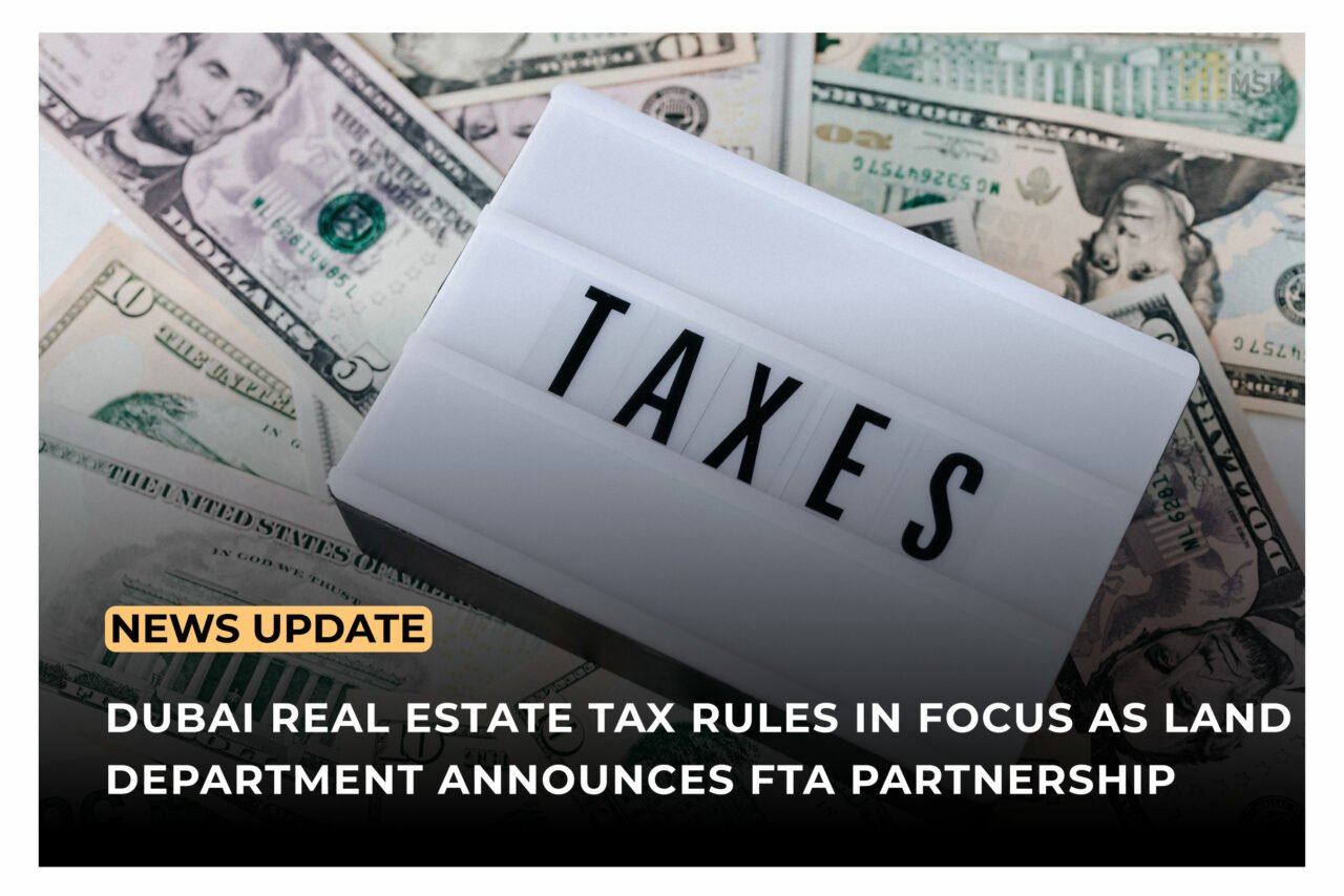 Dubai real estate tax rules partnership between Dubai Land Department and FTA for VAT compliance in real estate.